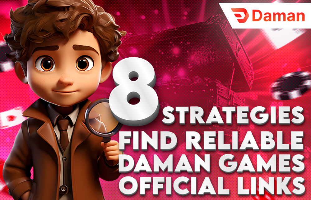 8 Effective Strategies to Find Reliable Daman Game Official Links