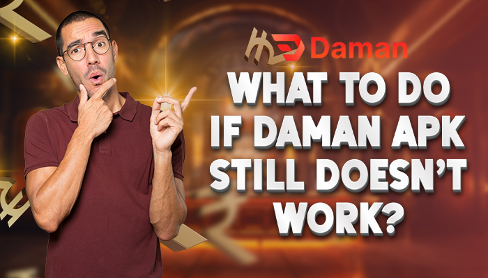 What to Do If Daman APK Still Doesn’t Work