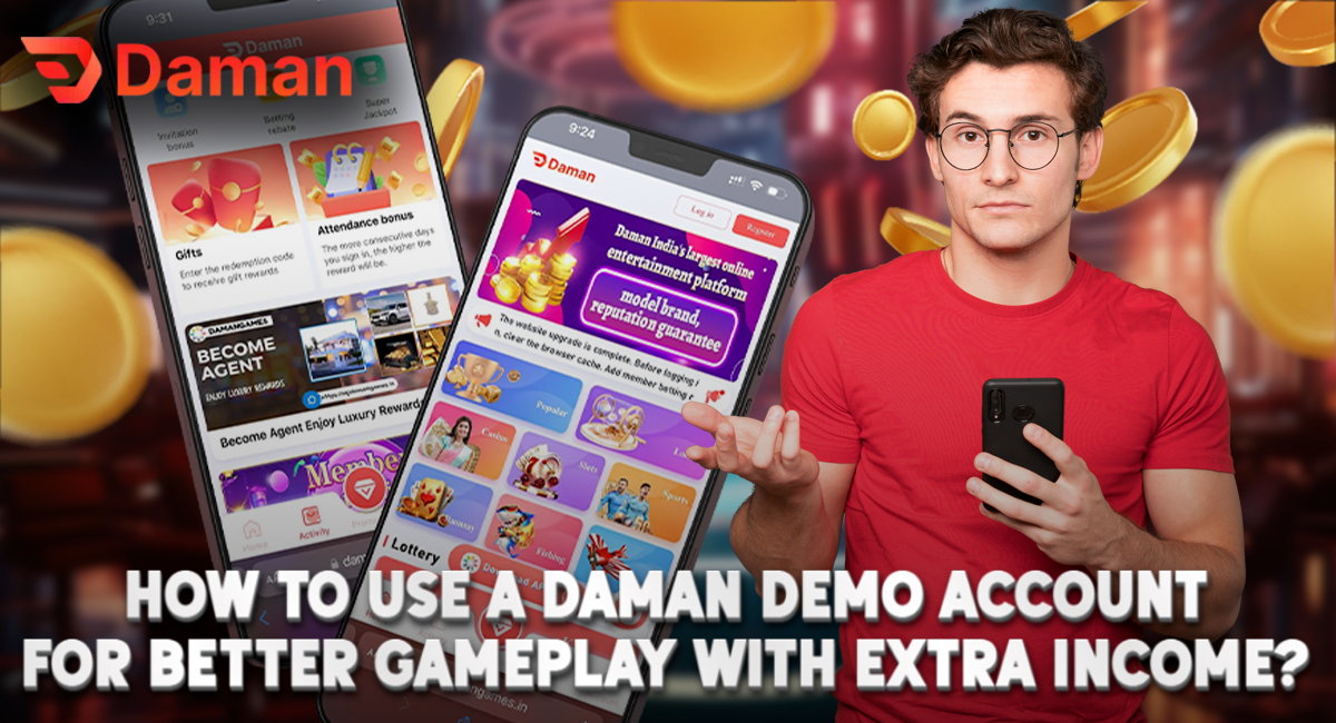 Daman Demo Account for Better Gameplay with Extra income