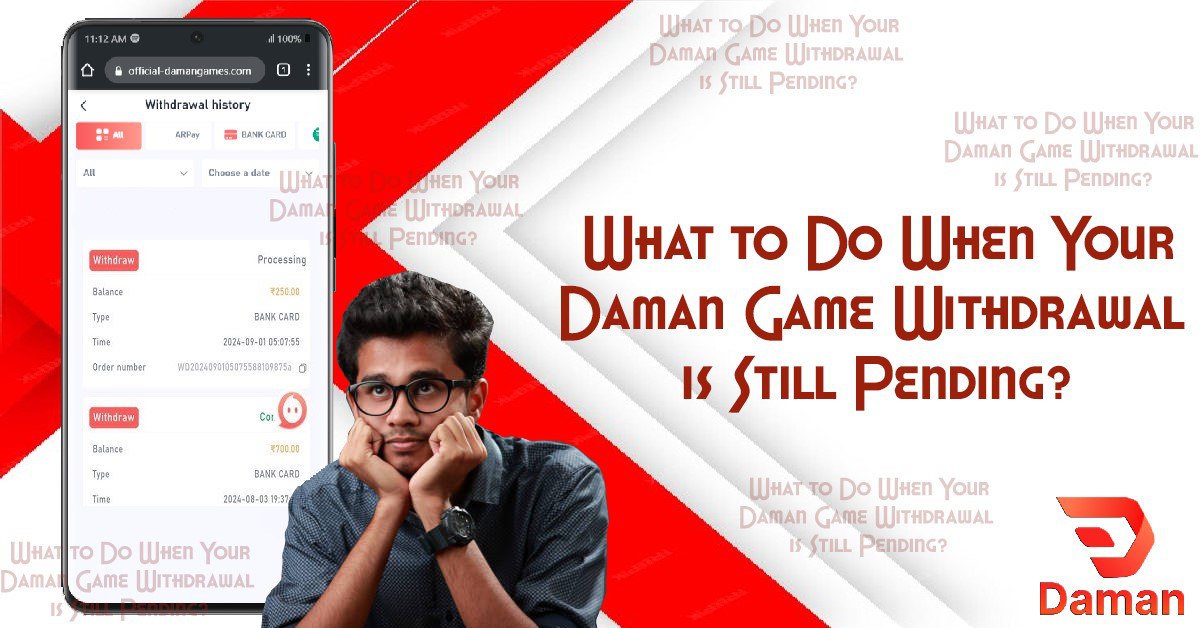 What to Do When Your Daman Game Withdrawal is Still Pending?